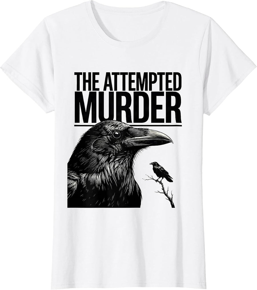 Women's The Attempted Murder Funny Crow Lover Dark Humor Birding Pun T-Shirt - White