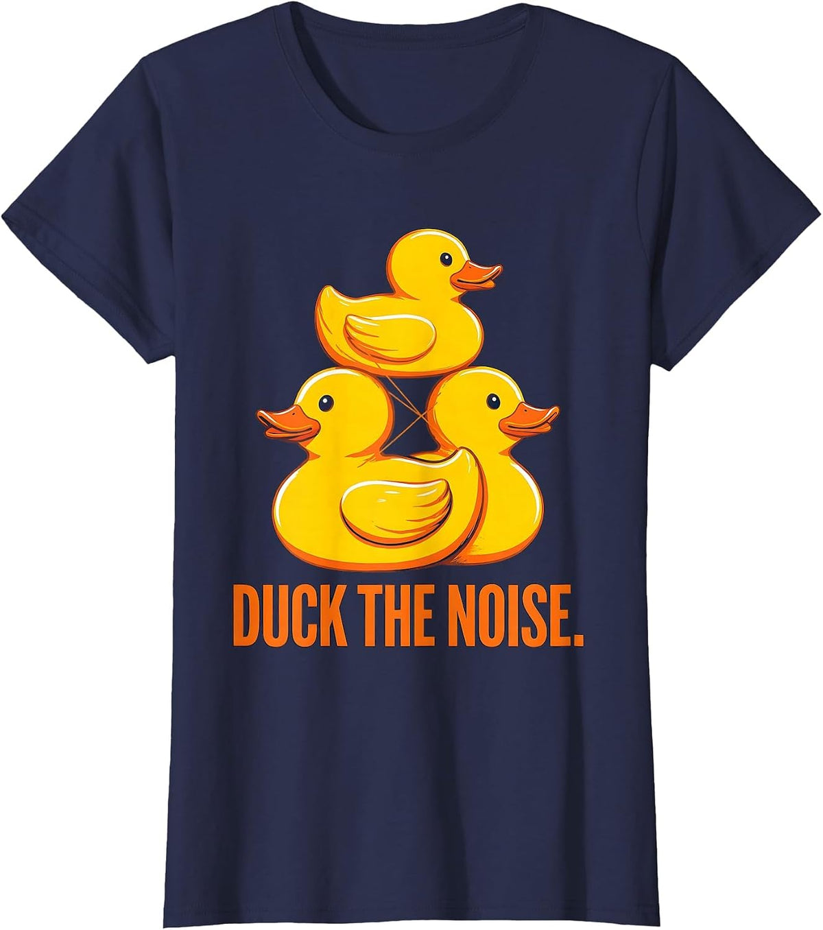 Women's Duck The Noise Funny Rubber Duck Novelty Gift Humor T-Shirt - Navy Blue