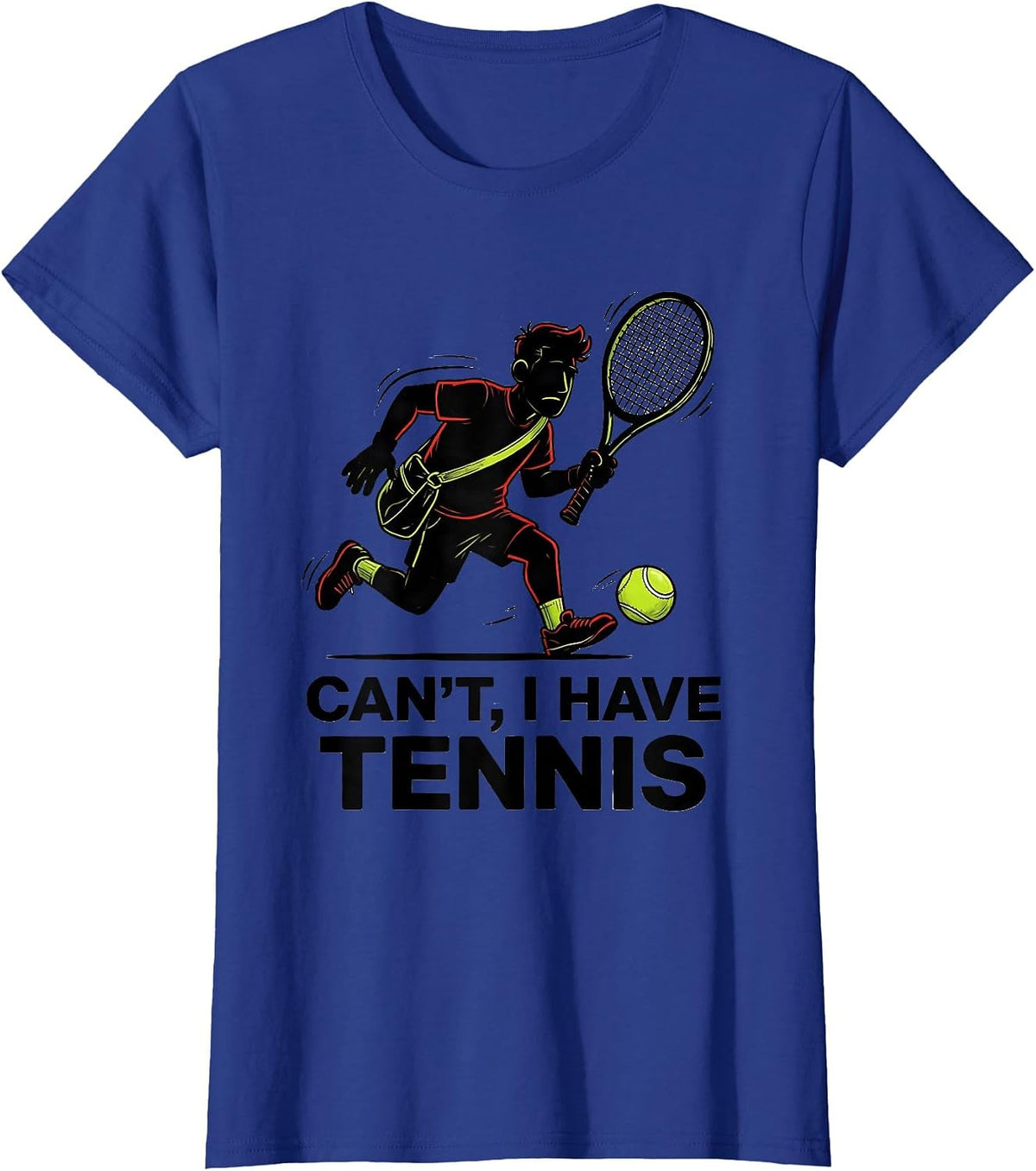 Women's Cant, I Have Tennis Funny Tennis Player Humor Gift T-Shirt - Royal Blue