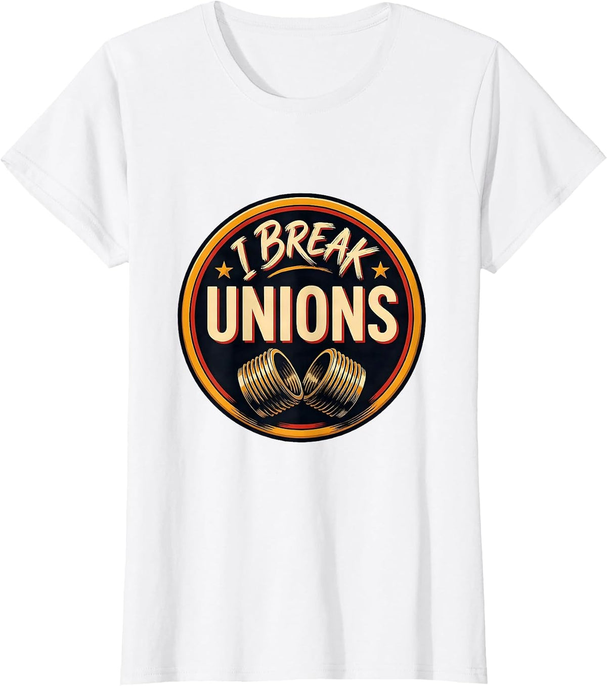 I Break Unions Funny Plumber Pipefitter Trade Humor Gift T-Shirt - White