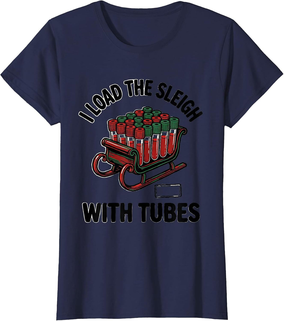 Women's I Load The Sleigh With Tubes Funny Phlebotomist Christmas T-Shirt - Navy Blue