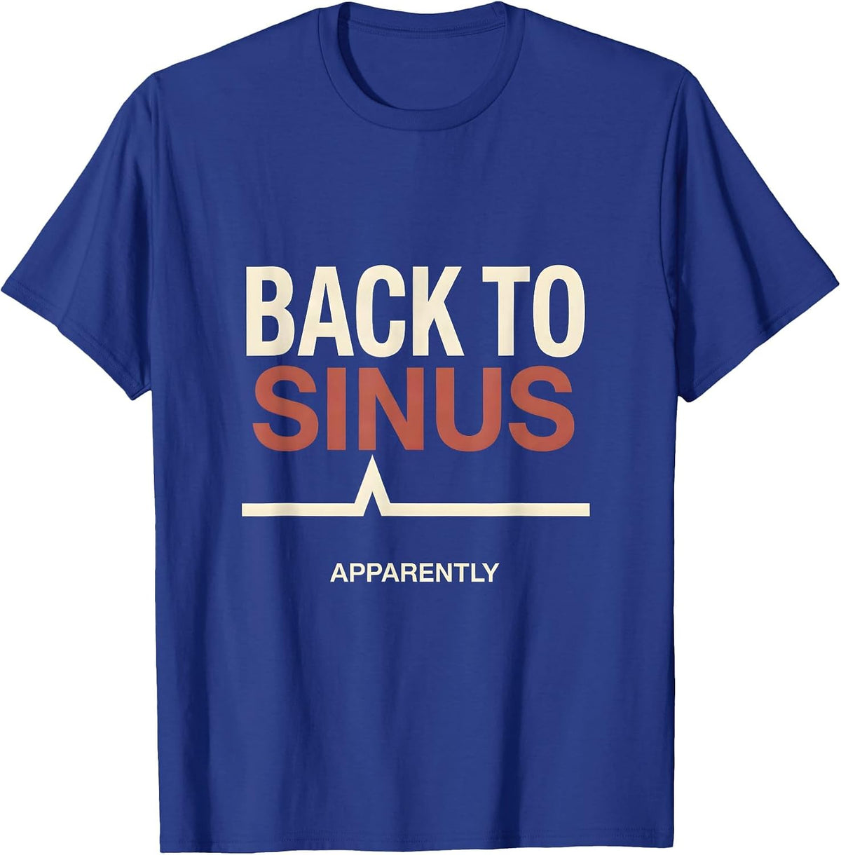 Back To Sinus Apparently Funny Cardiology Heartbeat Clinical T-Shirt - Royal Blue