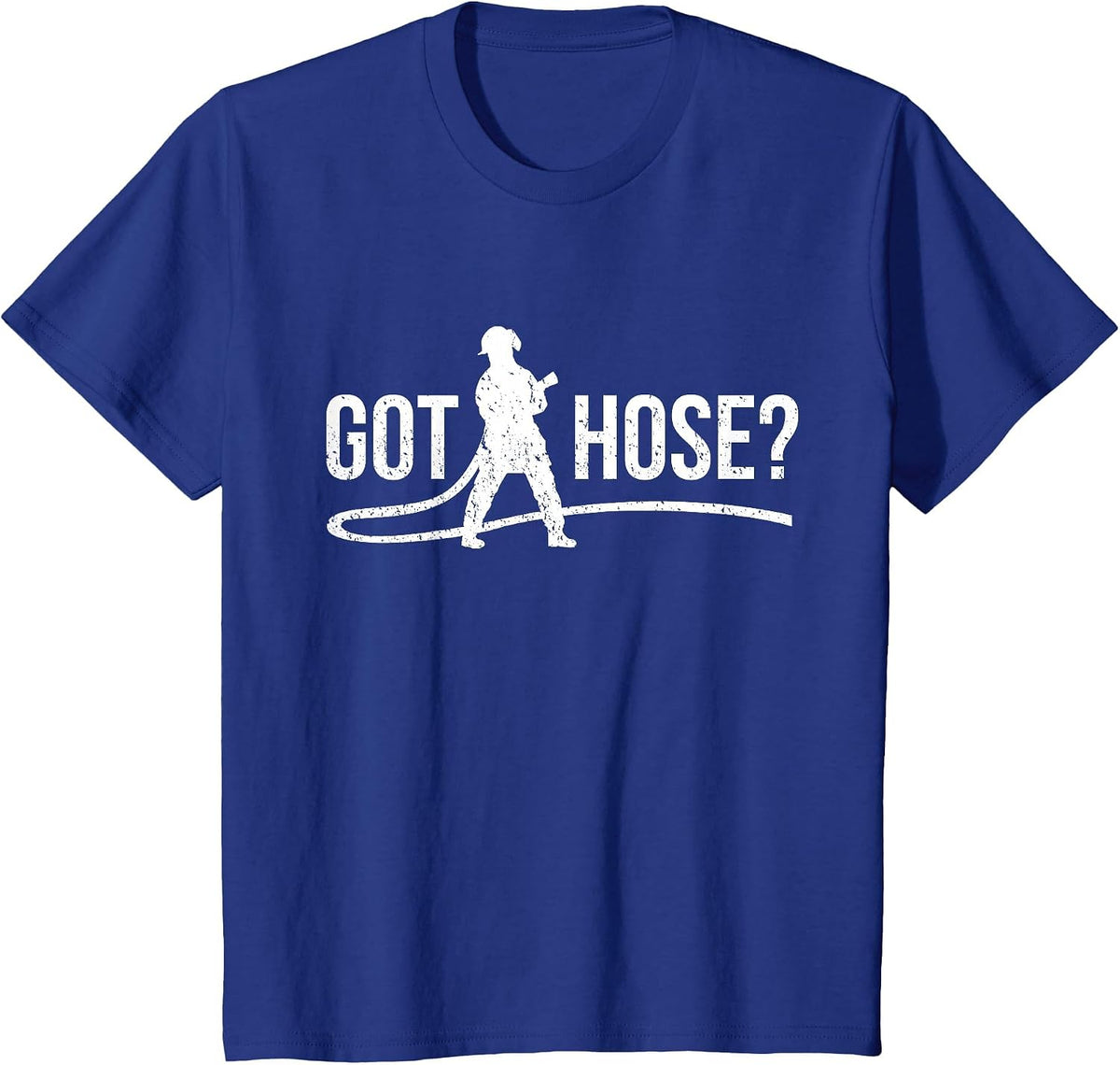 Got Hose - Funny Firefighter Wordplay T-Shirt - Royal Blue