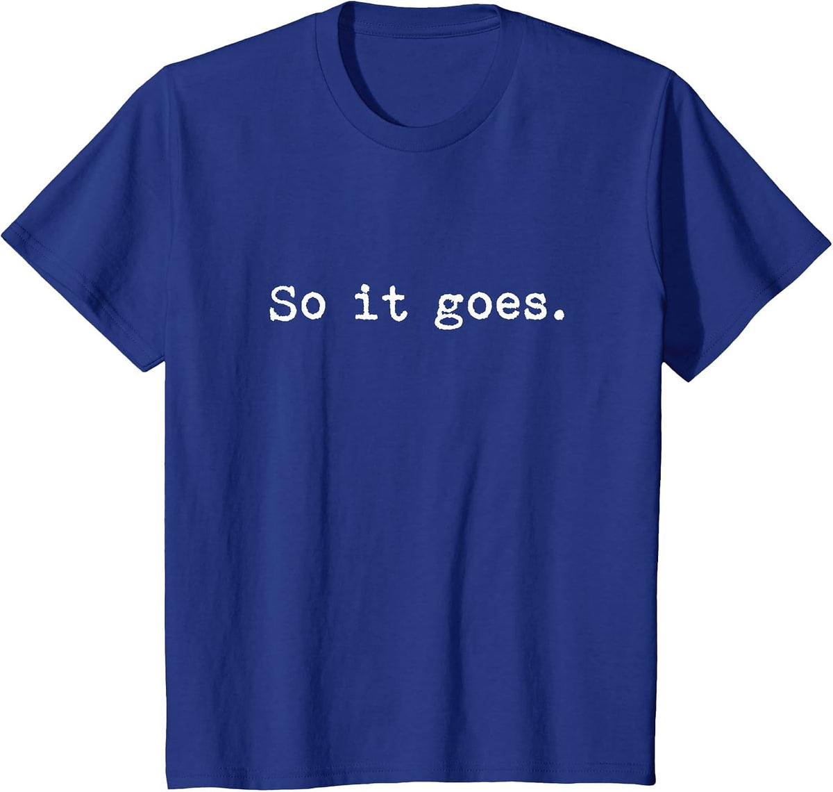 So It Goes Novel Reading Book Lovers T Shirt T-Shirt - Royal Blue