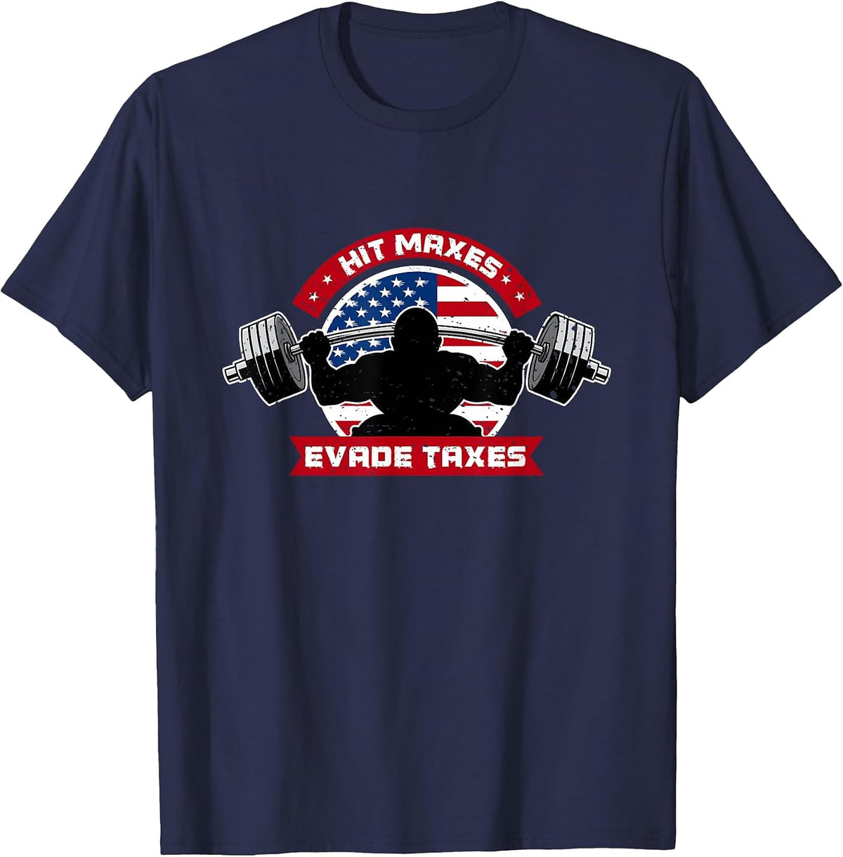 USA Flag & Pride Hit Maxes Evade Taxes Funny Gym Joke T-Shirt - Navy Blue