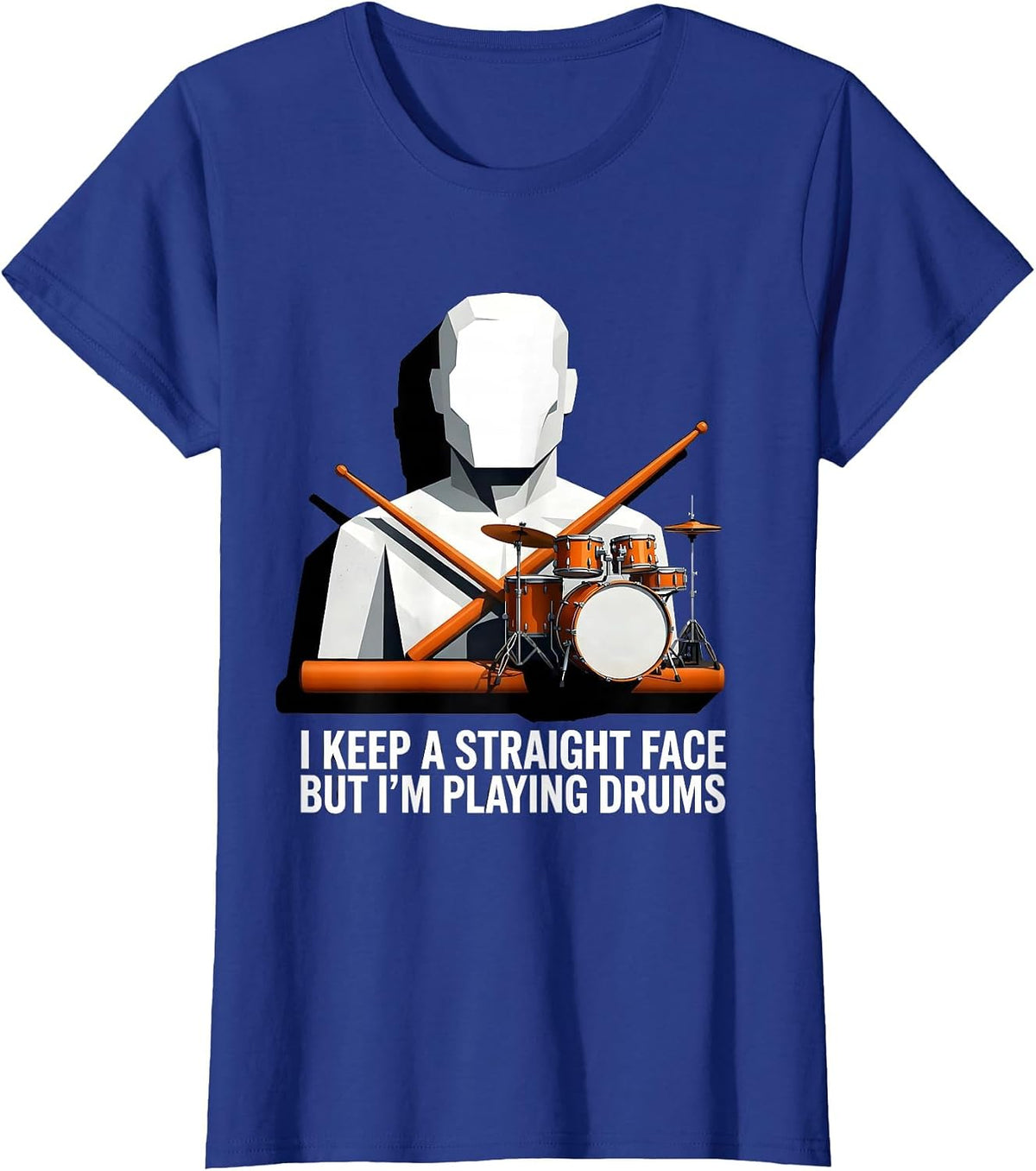 Women's I Keep A Straight Face, But I'm Playing Drums Funny Drummer T-Shirt - Royal Blue