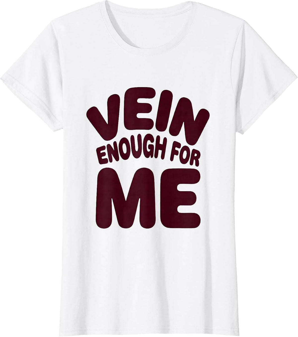 Vein Enough For Me Funny Surgical Tech Surgeon Phlebotomist T-Shirt - White