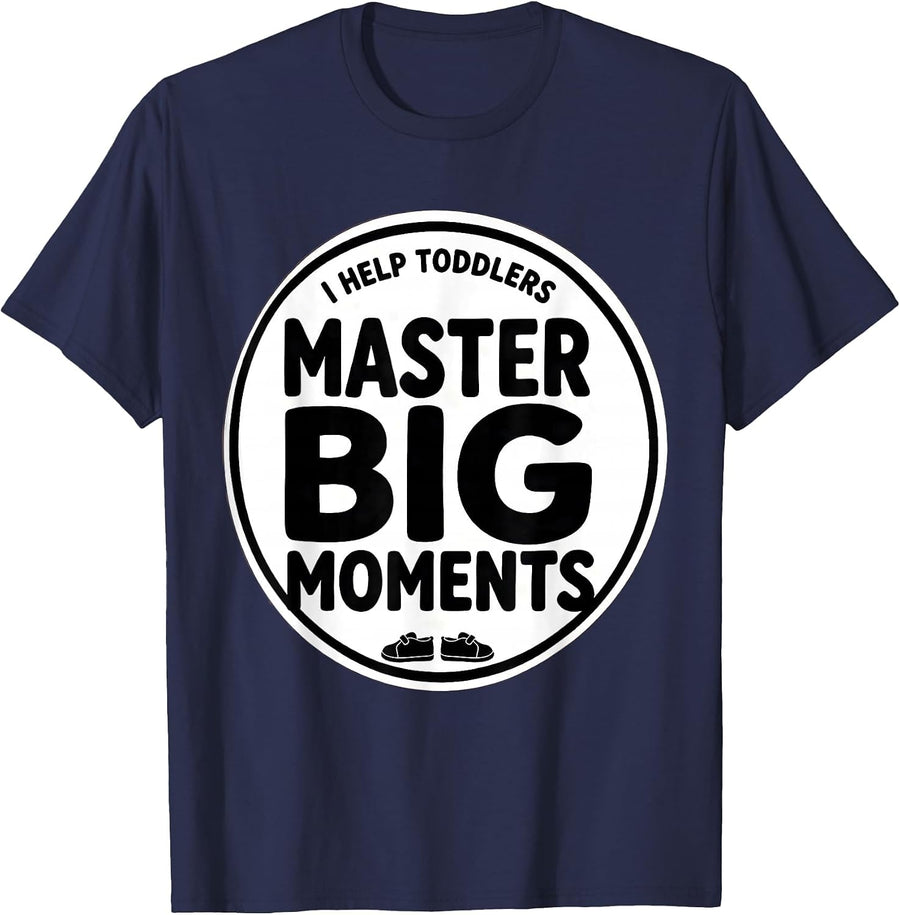 I Help Toddlers Master Big Moments Funny Teacher Preschool T-Shirt - Navy Blue