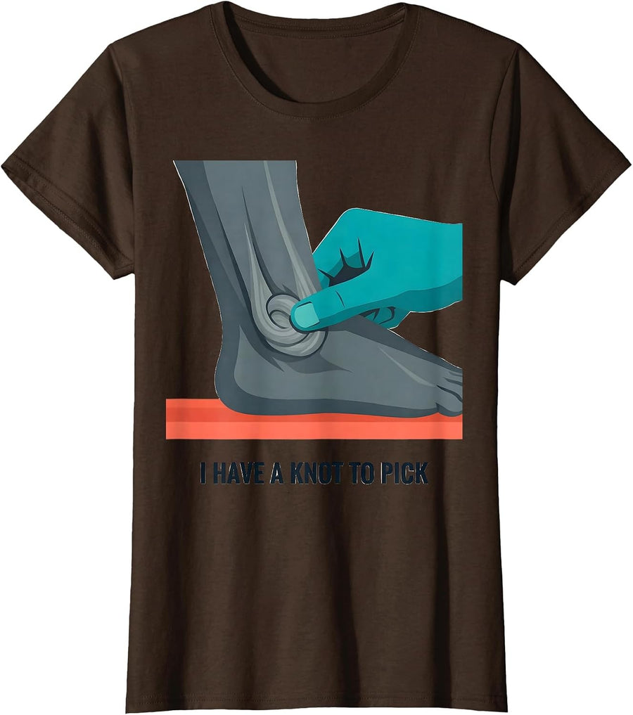Women's I Have A Knot To Pick Funny Physical Therapist Massage T-Shirt - Brown