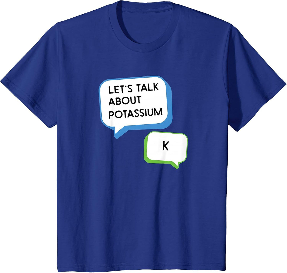 Let's Talk About Potassium K Science Pun Chemistry Teacher T-Shirt - Royal Blue