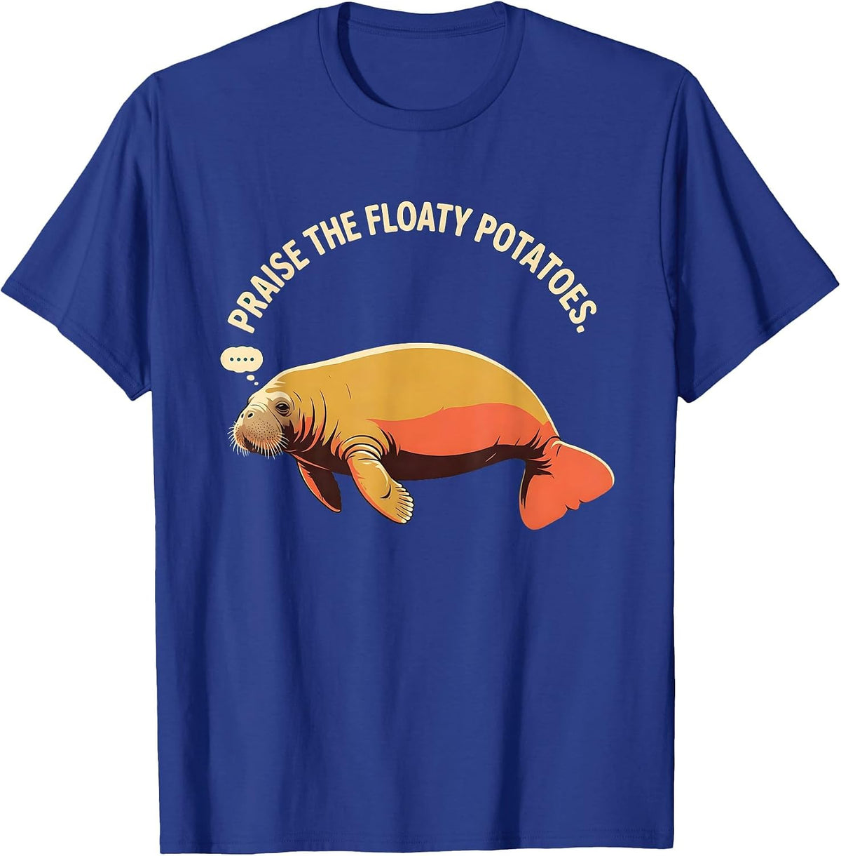 Praise The Floaty Potatoes Funny Manatee Sea Animal Lover T-Shirt - Royal Blue