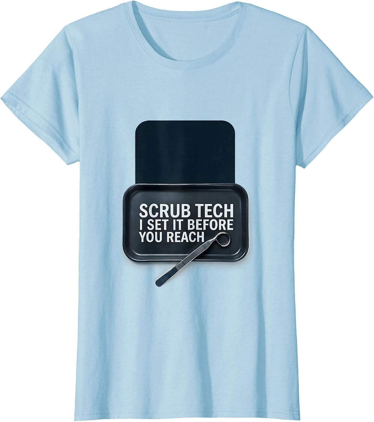Women's Scrub Tech I Set It Before You Reach Funny PCT Surgical Tech T-Shirt - Baby Blue