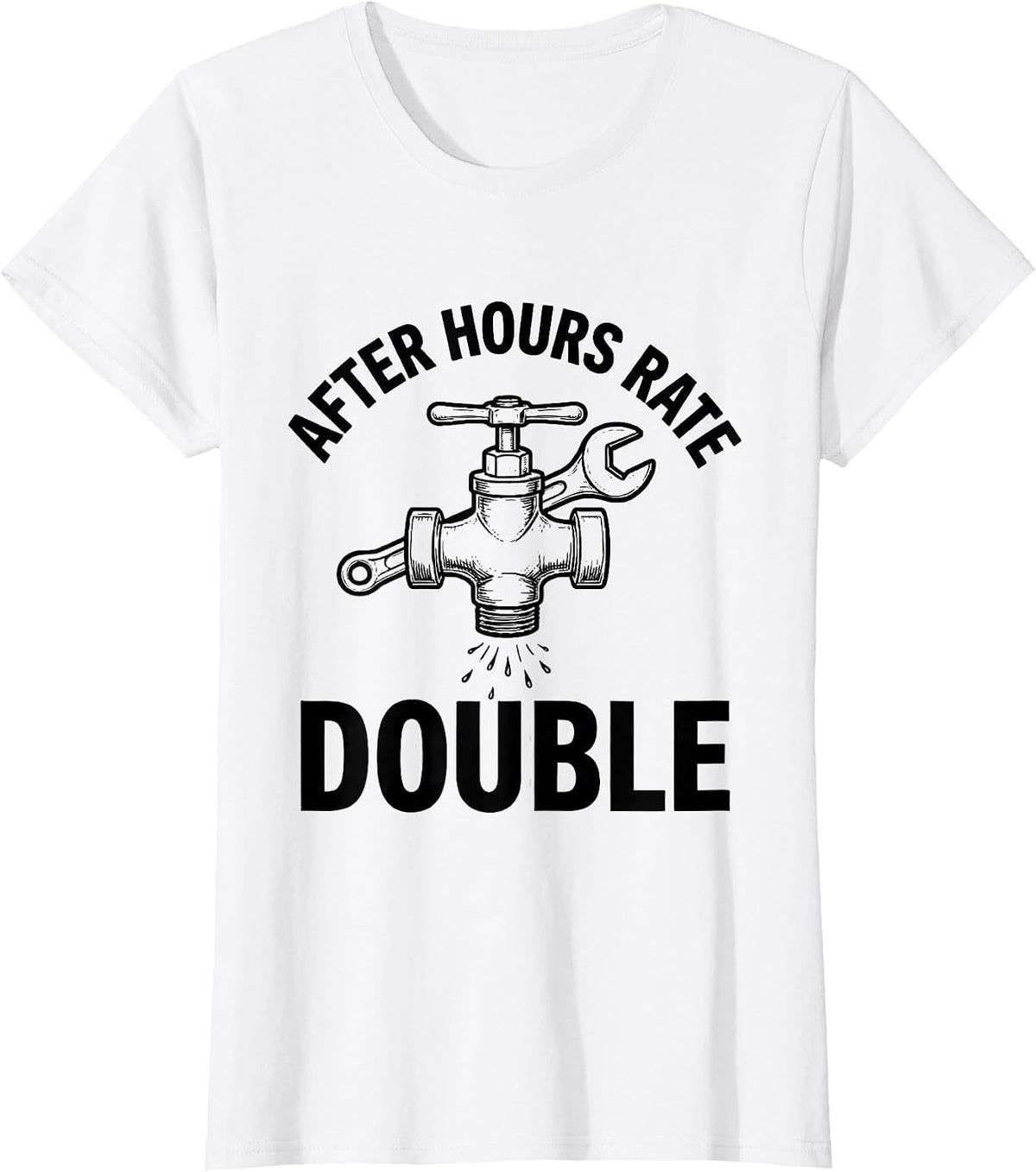 Women's After Hours Rate: Double Funny Plumber Pipefitter Gift T-Shirt - White