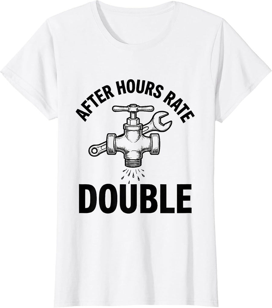 Women's After Hours Rate: Double Funny Plumber Pipefitter Gift T-Shirt - White