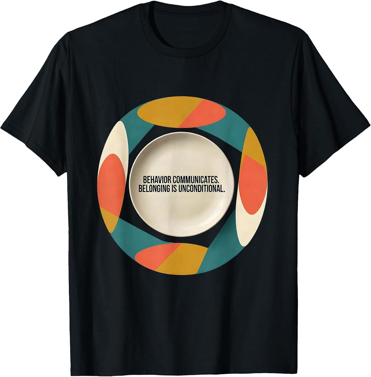 Men's Behavior Communicates Belonging Unconditional Special T-Shirt - Black