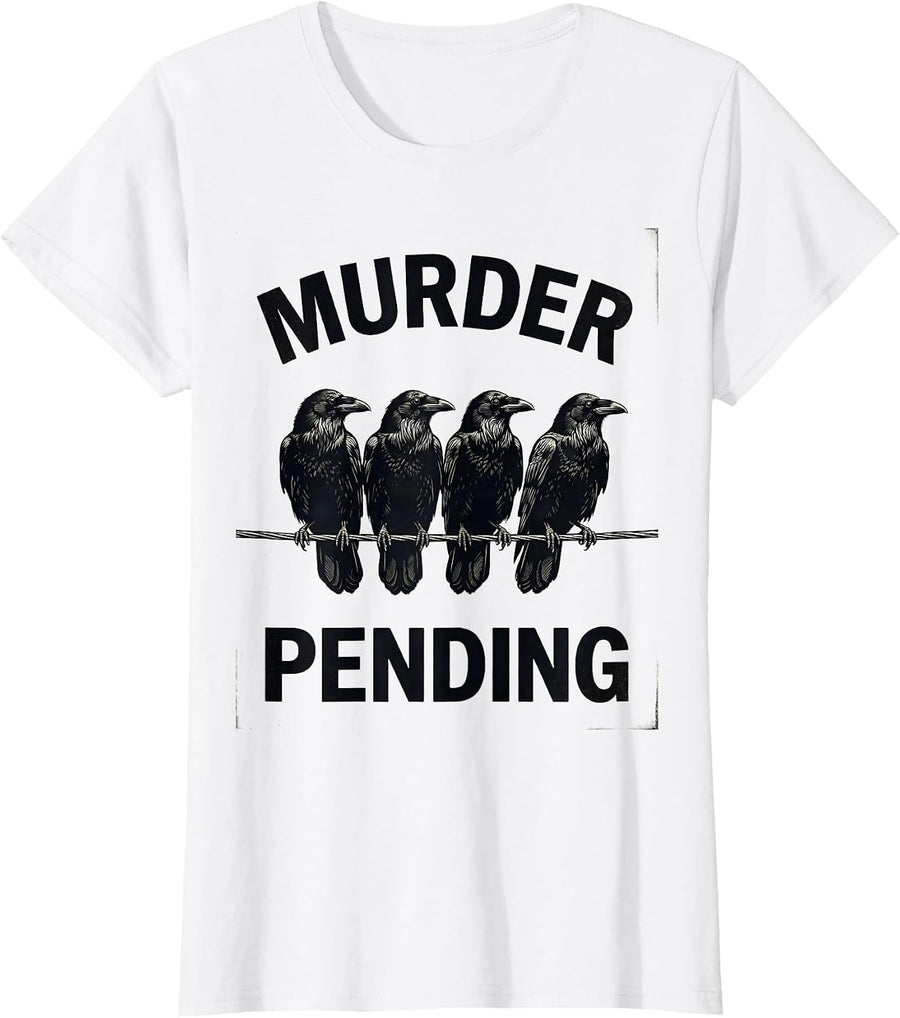Women's MURDER PENDING Dark Humor Crow Raven Bird Lover Gothic T-Shirt - White