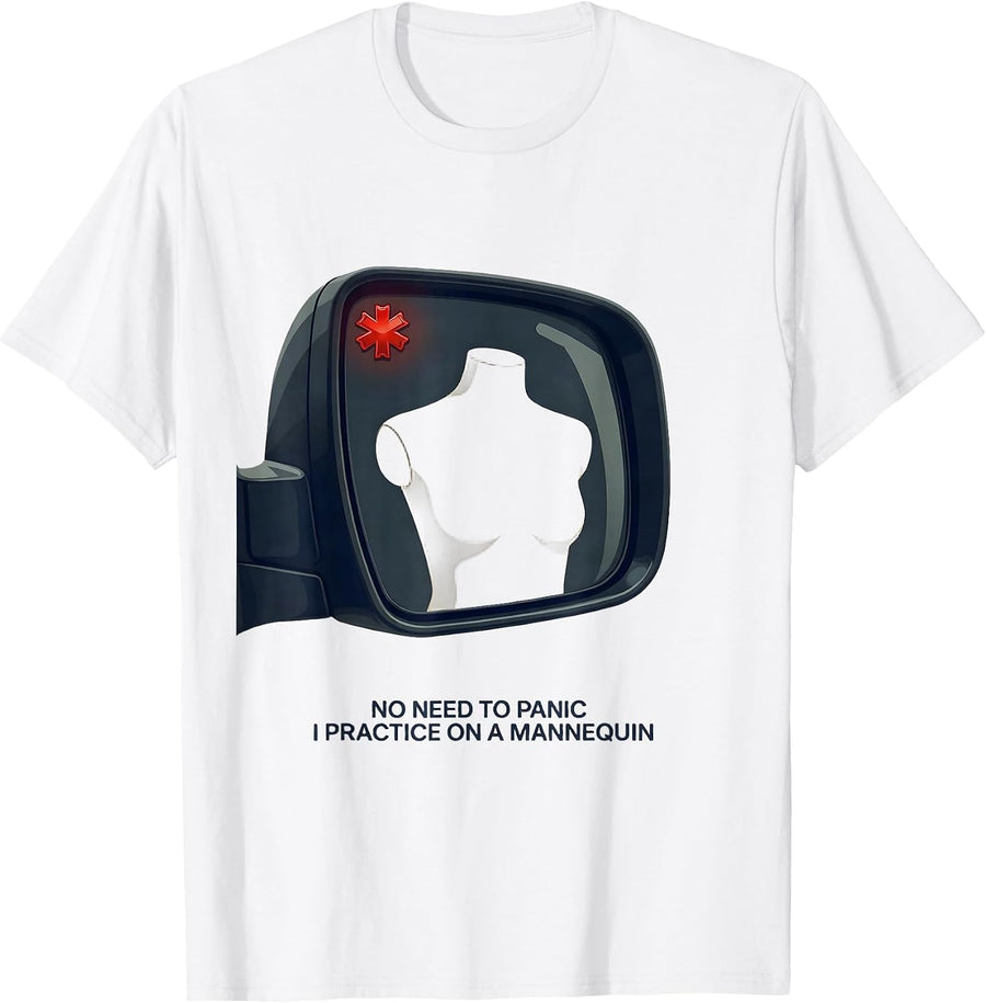 Men's No Need To Panic I Practice On A Mannequin Funny EMT T-Shirt - White