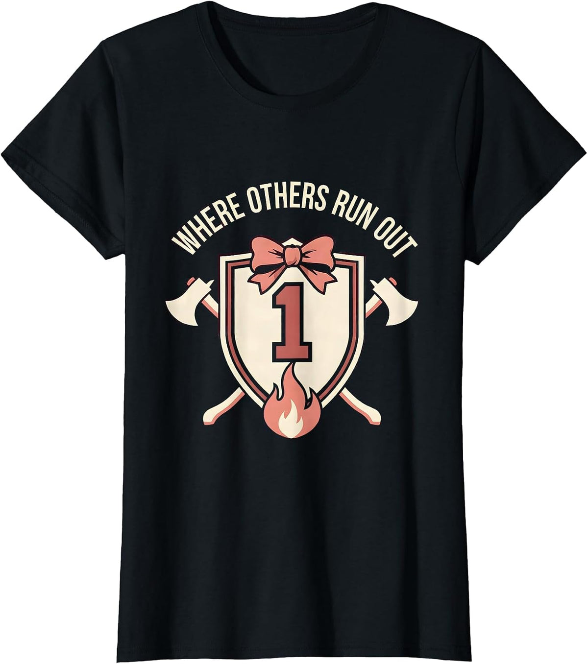 Women's Where Others Run Out Firefighter Design T-Shirt - Black