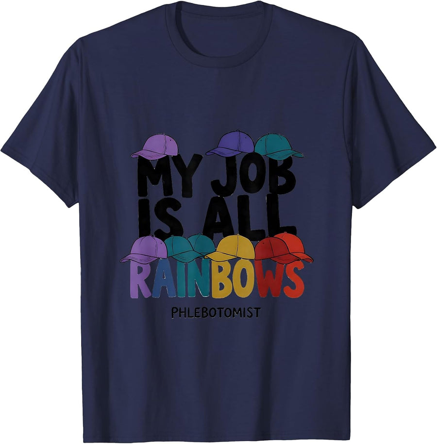 My Job Is All Rainbows Phlebotomist Funny Workplace Humor T-Shirt - Navy Blue