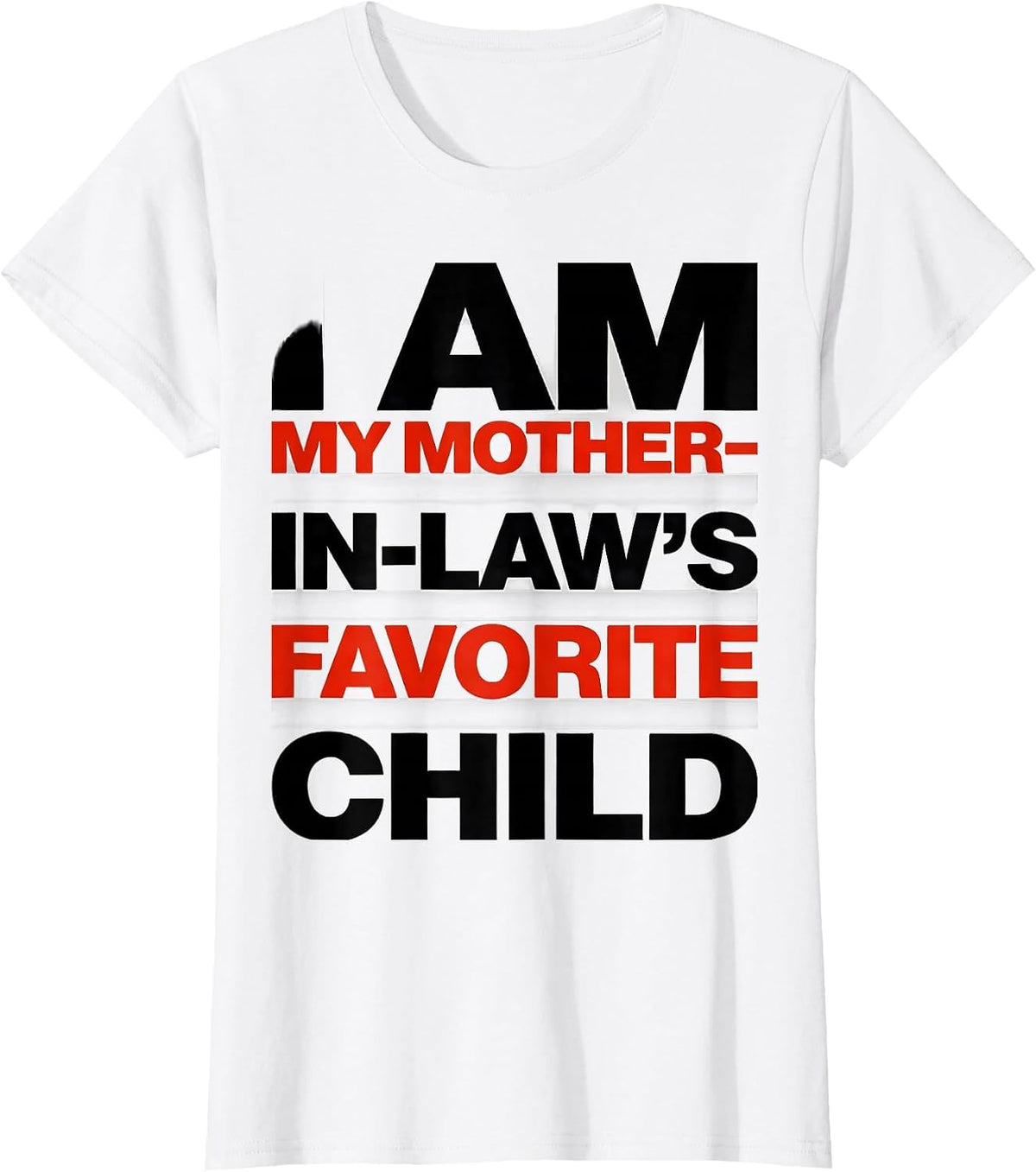 I Am My Mother-in-Law's Favorite Child Funny Family Humor T-Shirt - White