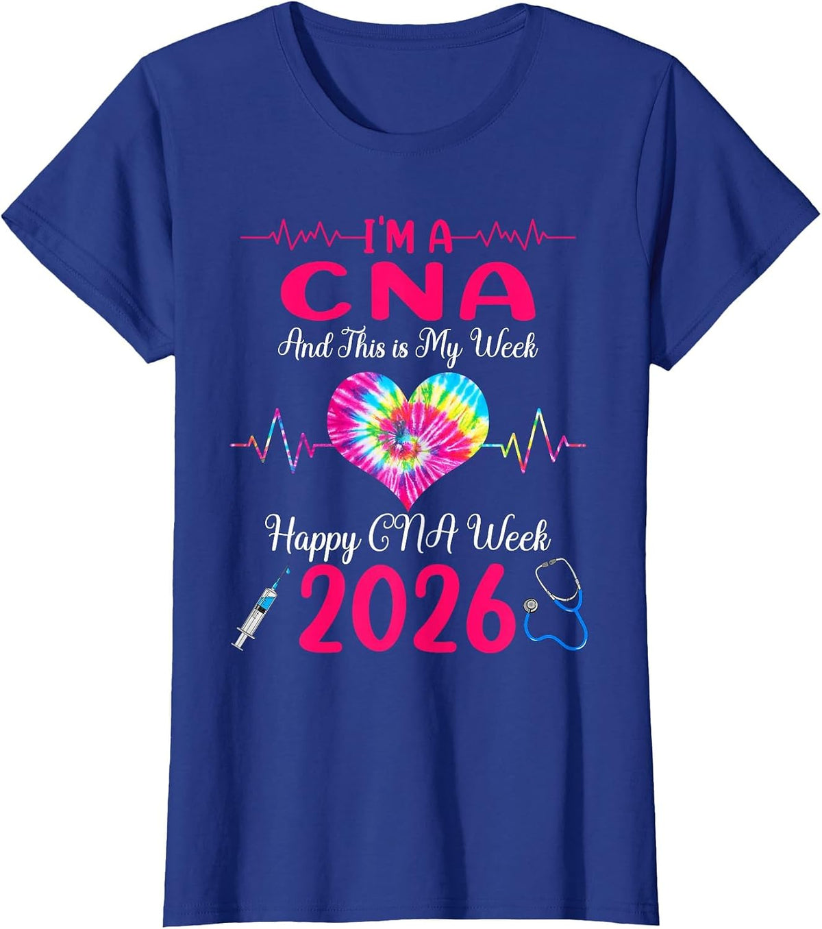 I'm A CNA This is My Week Happy CNA Week 2026 T-Shirt - Royal Blue