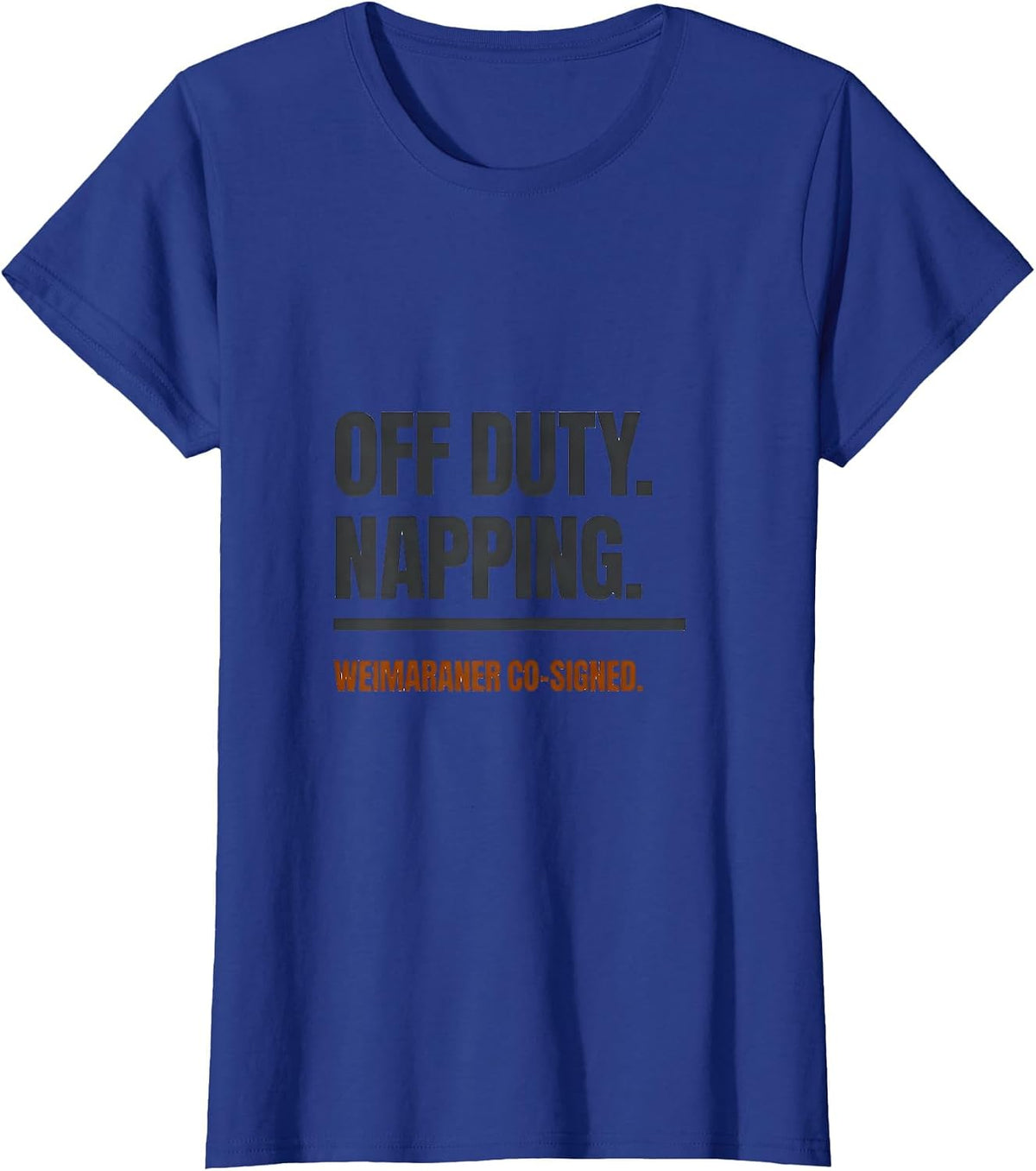 Women's Off Duty Napping Weimaraner Co-Signed Dog Lover T-Shirt - Royal Blue