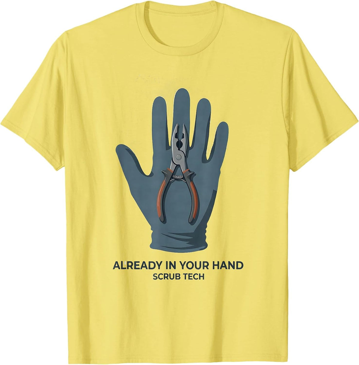 Men's Already In Your Hand Scrub Tech Surgical Technologist Humor T-Shirt - Lemon Yellow