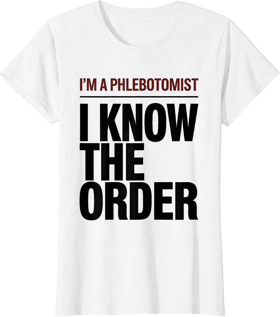 Women's I'm A Phlebotomist I Know The Order Funny Healthcare Worker T-Shirt - White