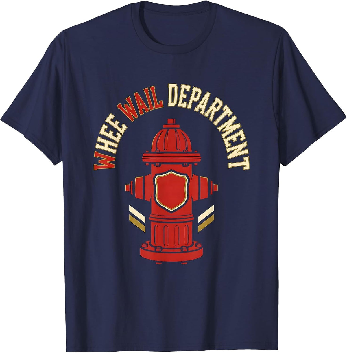 Whee Wail Department Funny Firefighter Humor Fire Department T-Shirt - Navy Blue