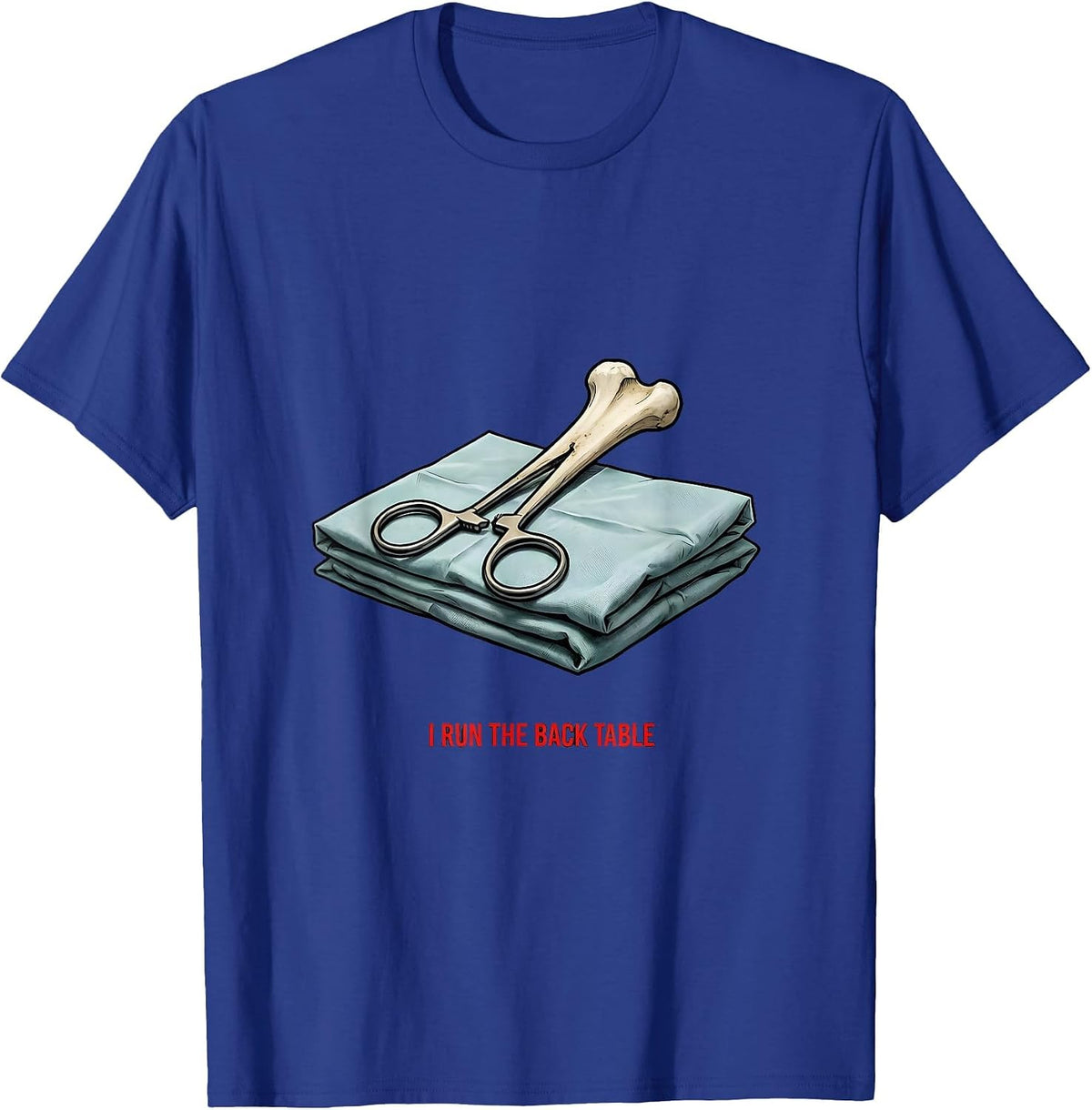Men's I Run The Back Table Funny Surgical Tech Scrub Tech Humor T-Shirt - Royal Blue