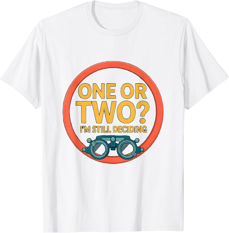 Men's One Or Two? I'm Still Deciding Funny Optometrist Eye Doctor T-Shirt - White
