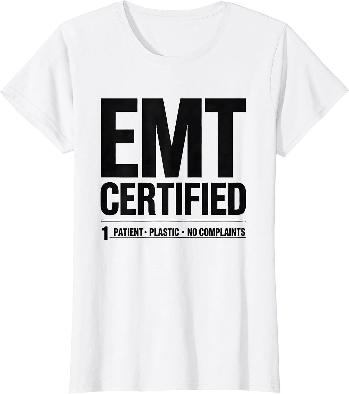 Women's EMT Certified: 1 Patient, Plastic, No Complaints Funny T-Shirt - White