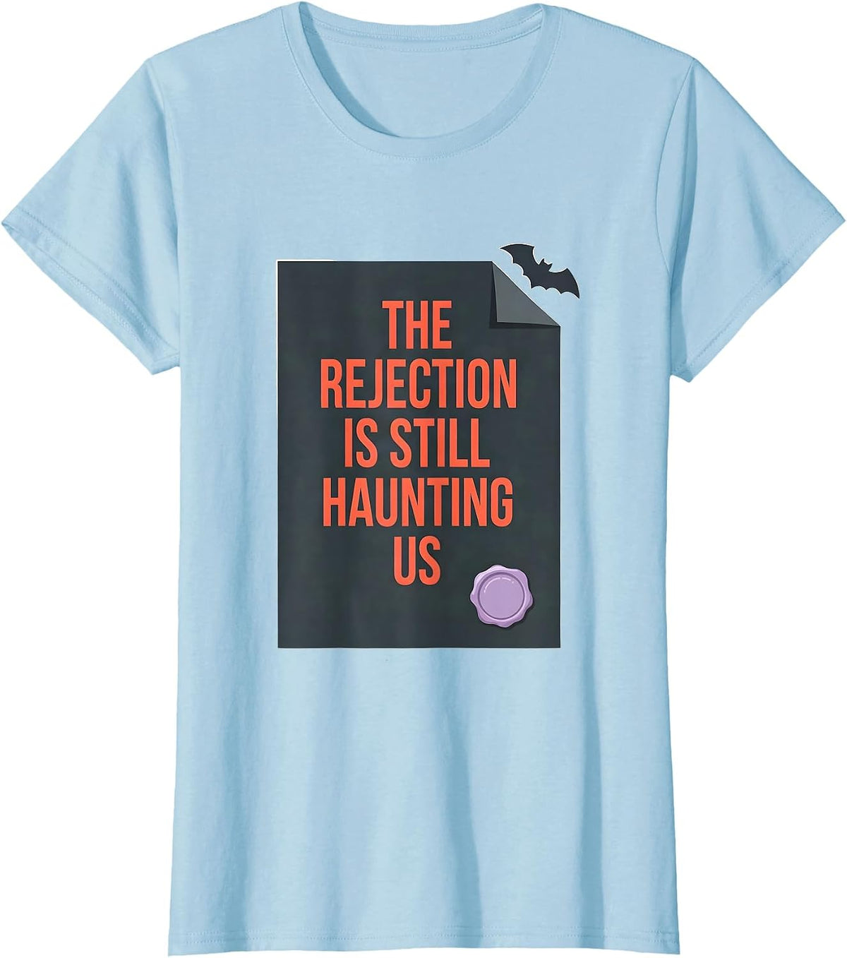 Women's The Rejection Is Still Haunting Us Funny Pharmacy Tech T-Shirt - Baby Blue
