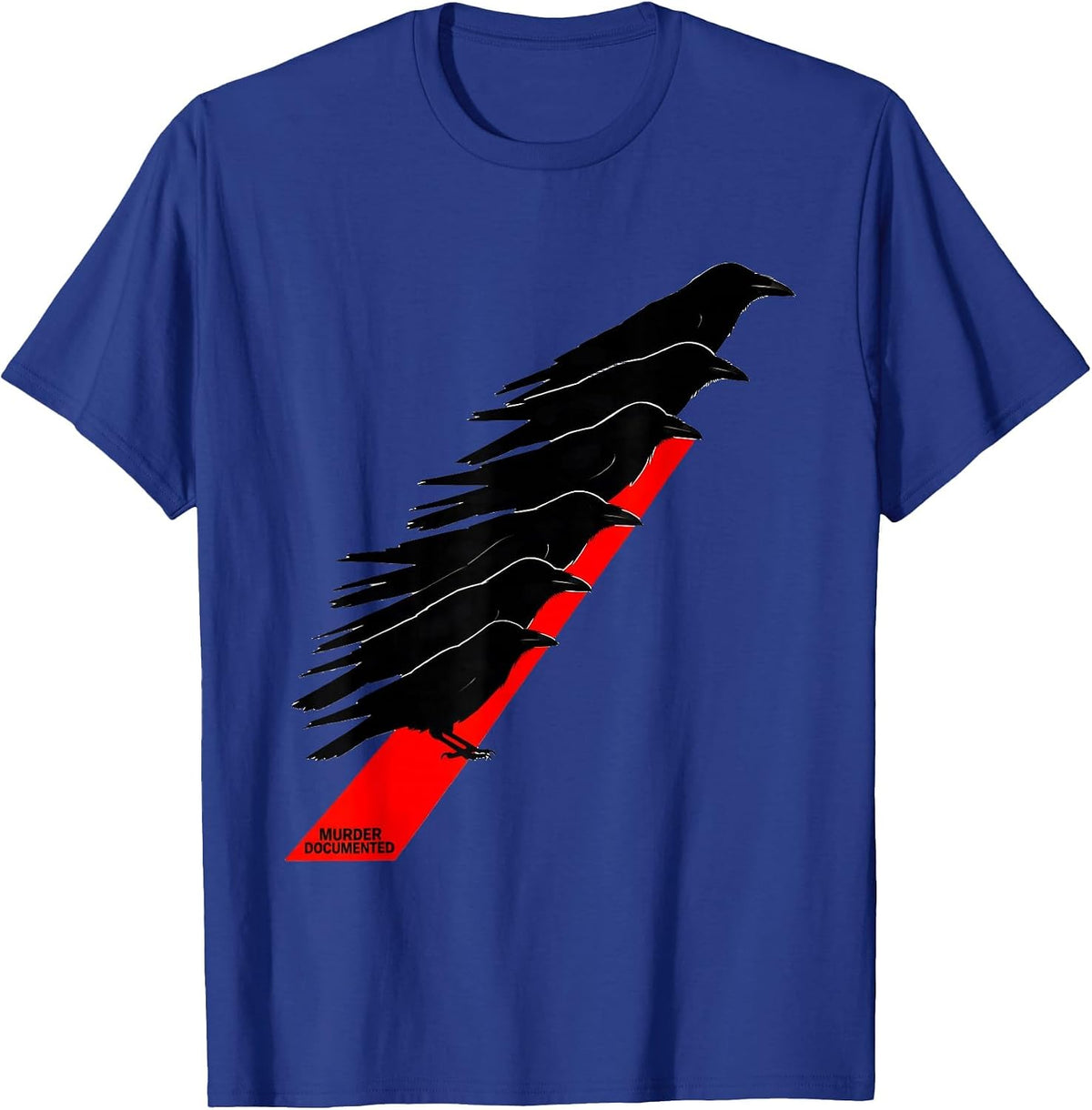 Murder Documented Dark Humor Crow Lover Raven Enthusiast T-Shirt - Royal Blue