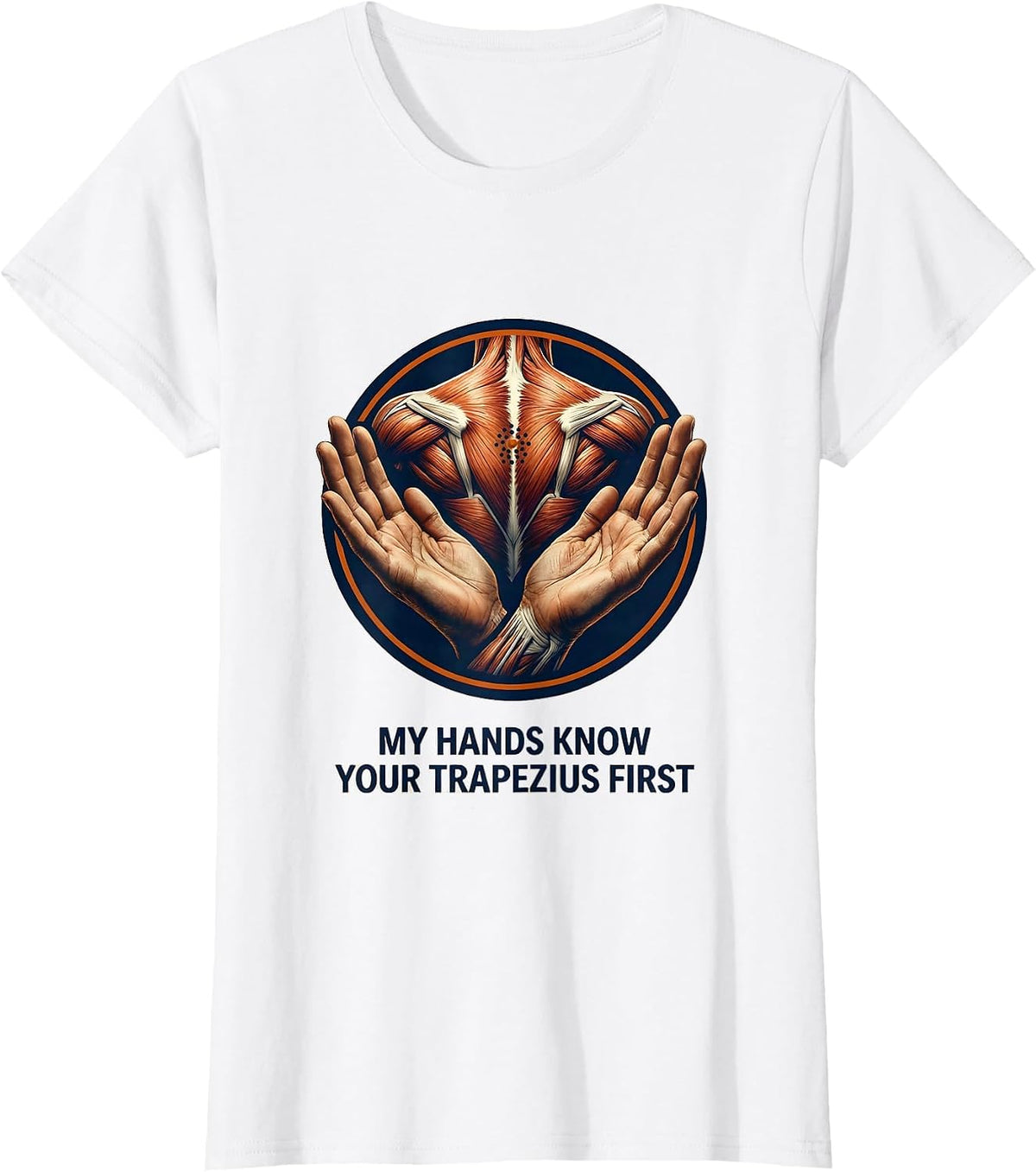 My Hands Know Your Trapezius First Funny Massage Therapist T-Shirt - White