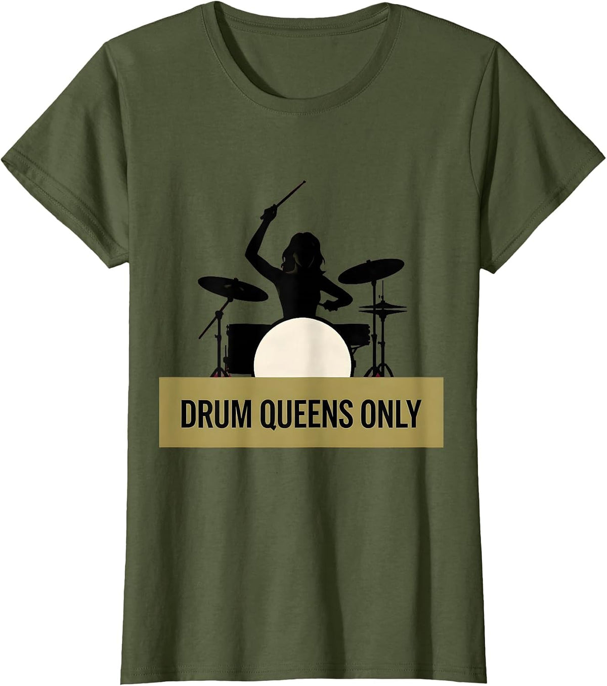 Women's Drum Queens Only Band Women Drummer Design T-Shirt - Olive Green