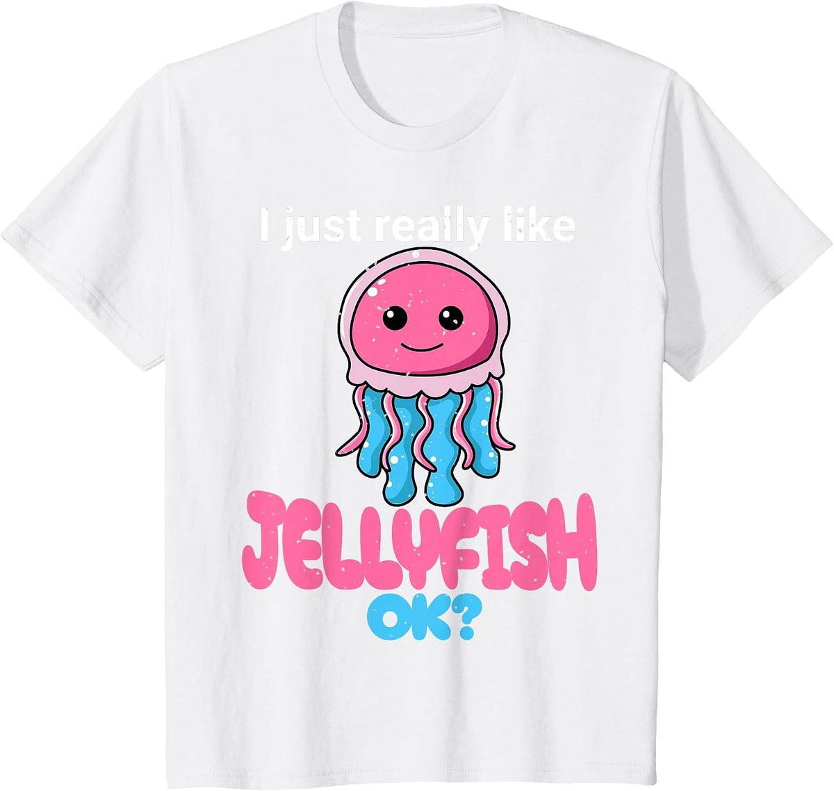 I Just Really Like Jellyfish OK? Cute Jelly Fish Graphic T-Shirt - White