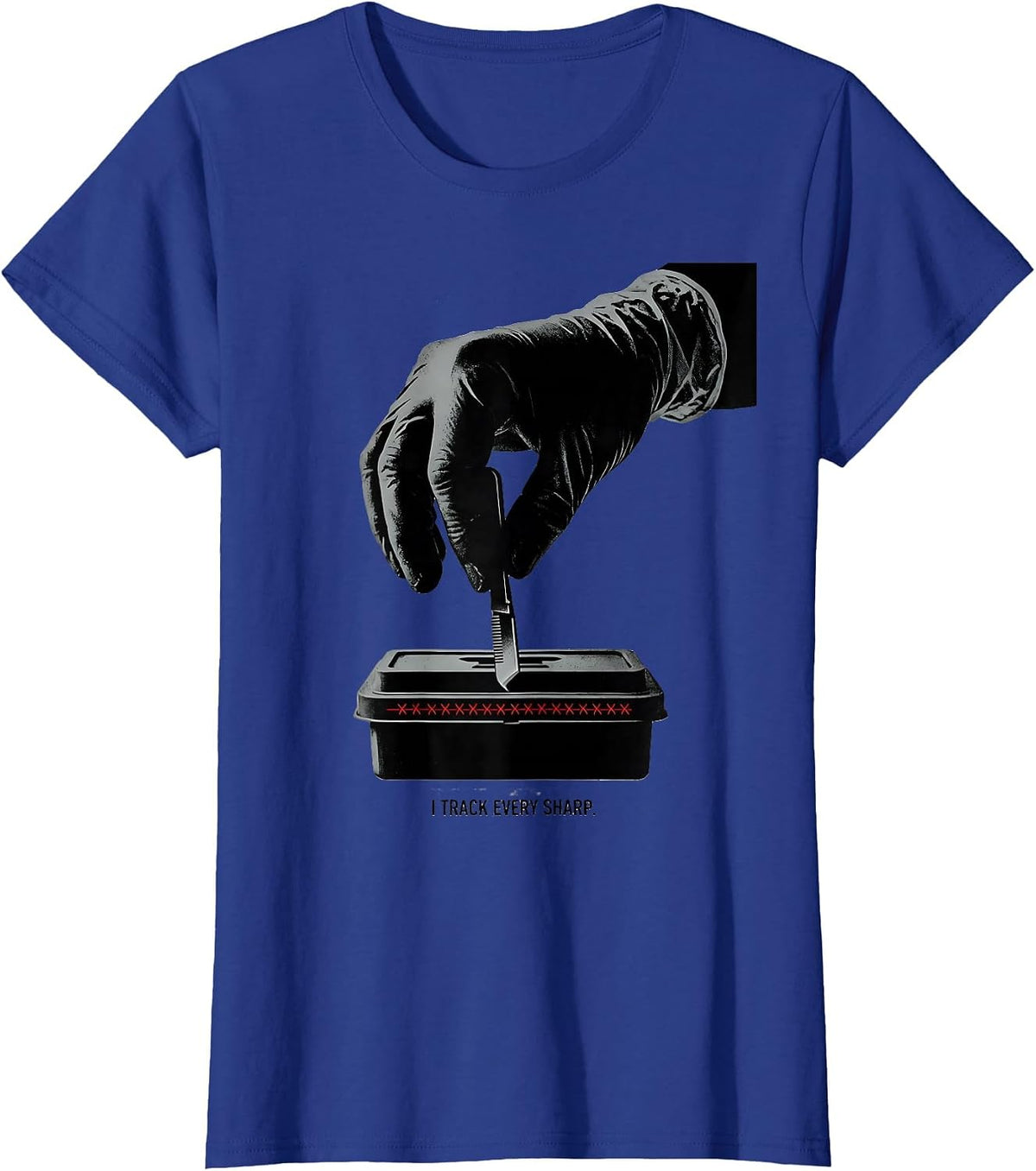 Women's I Track Every Sharp Funny Surgical Tech Scrub Tech Humor T-Shirt - Royal Blue
