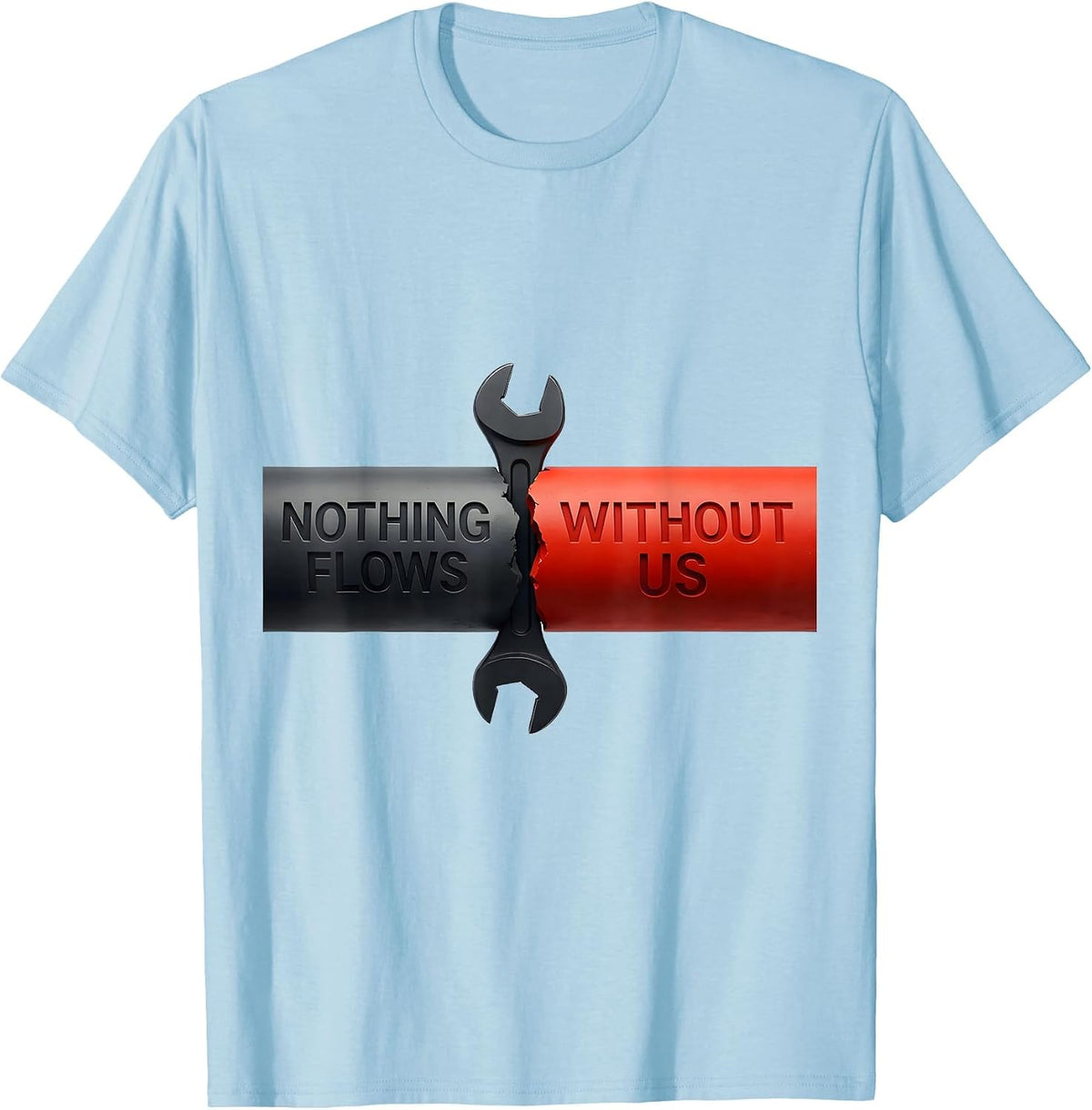 Men's Nothing Flows Without Us Patriotic Mechanic Oilfield Worker T-Shirt - Baby Blue