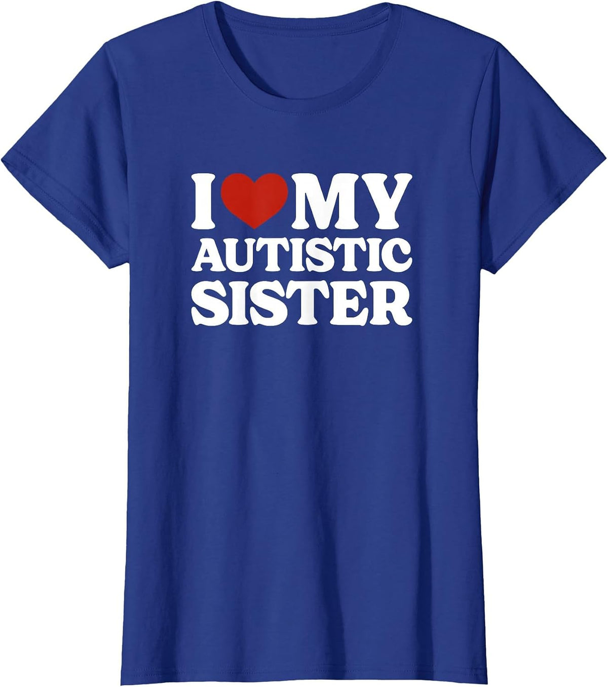 I Love My Autistic Sister Autism T-Shirt - Royal Blue