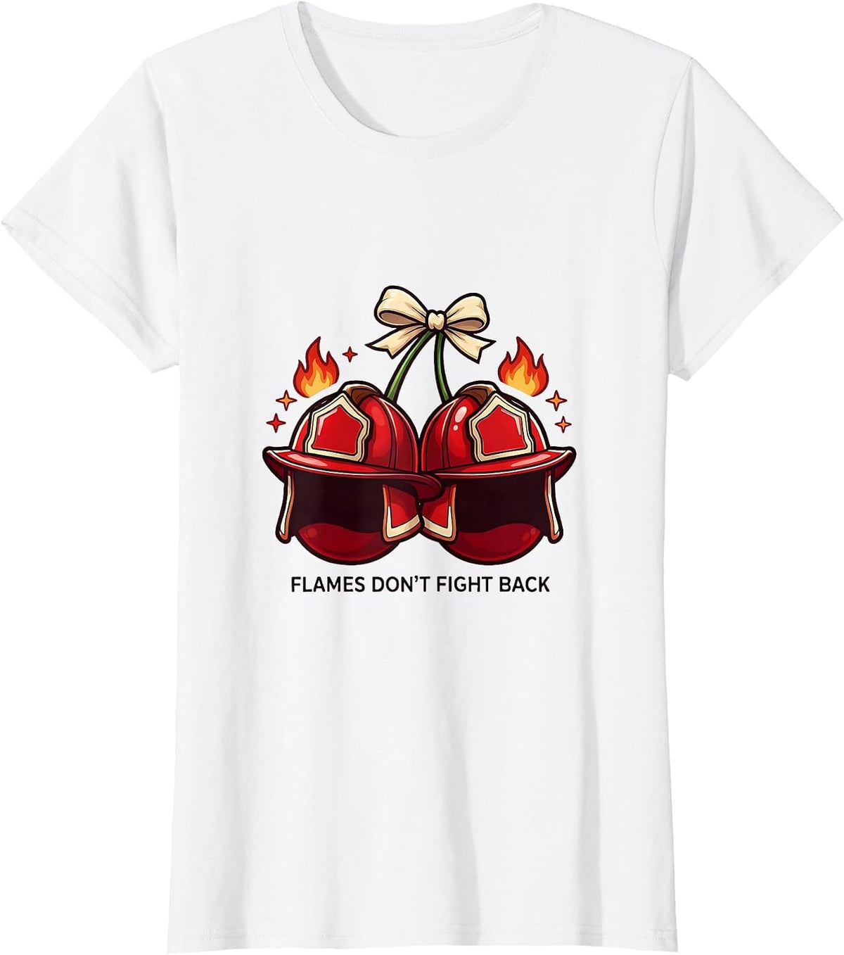 Women's Flames Don't Fight Back Firefighter Design T-Shirt - White
