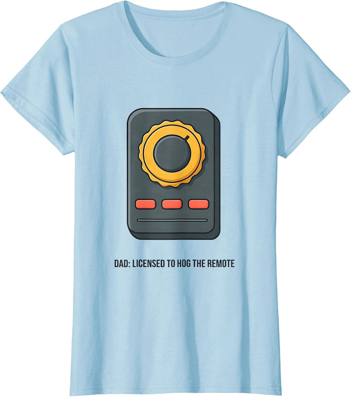 Women's Dad Licensed To Hog The Remote Funny Family Role Gift T-Shirt - Baby Blue