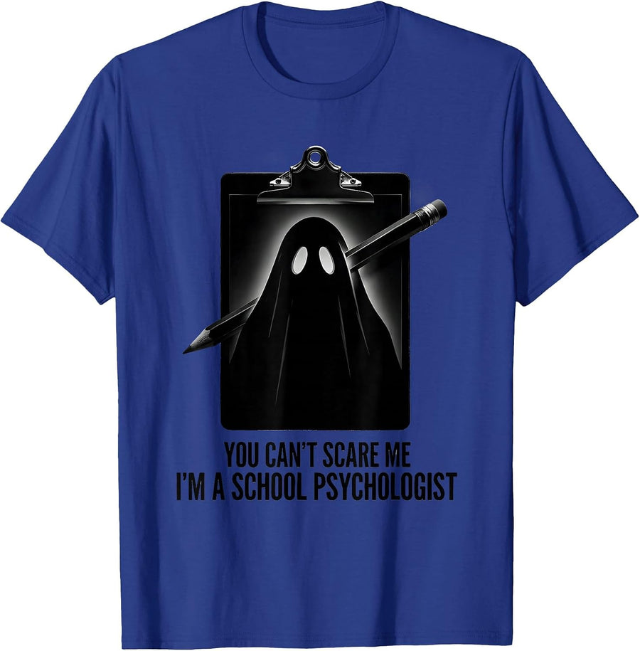 You Can't Scare Me, I'm A School Psychologist Funny T-Shirt - Royal Blue