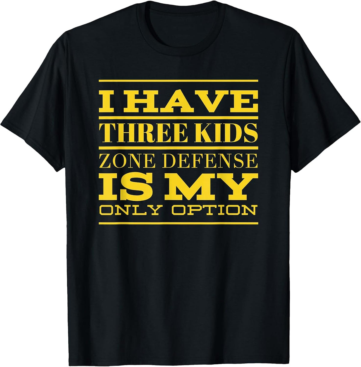 I Have Three Kids Zone Defense is My Only Option Dad Shirt T-Shirt - Black