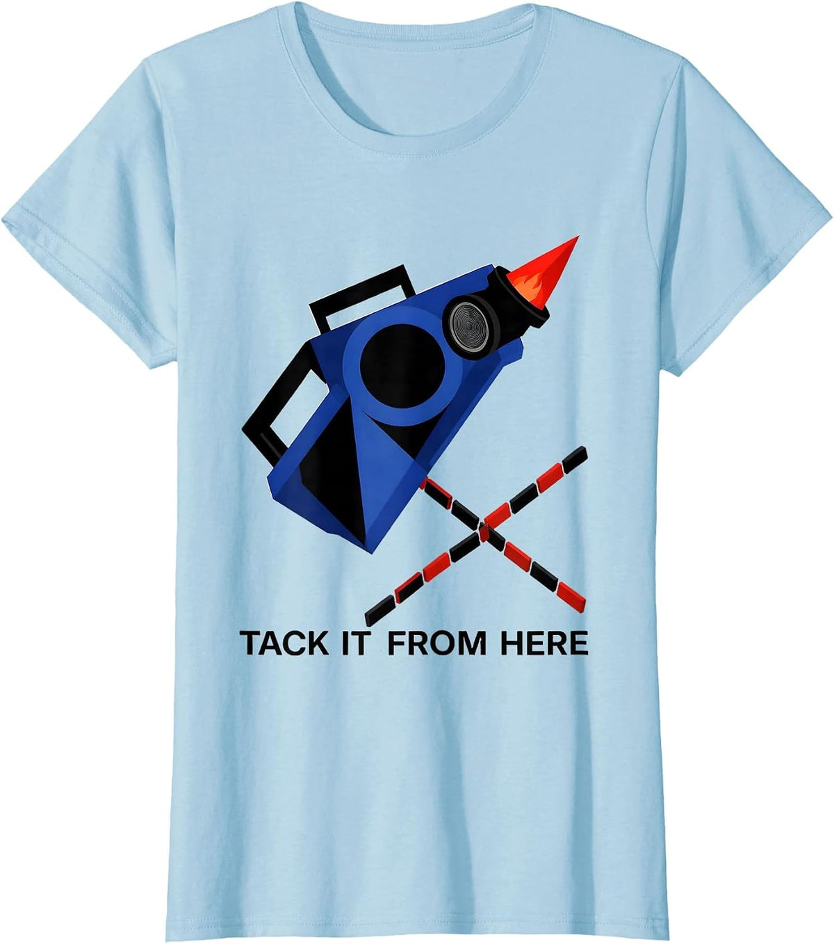 Women's Tack It From Here Funny Welder Trade Pride Humor T-Shirt - Baby Blue