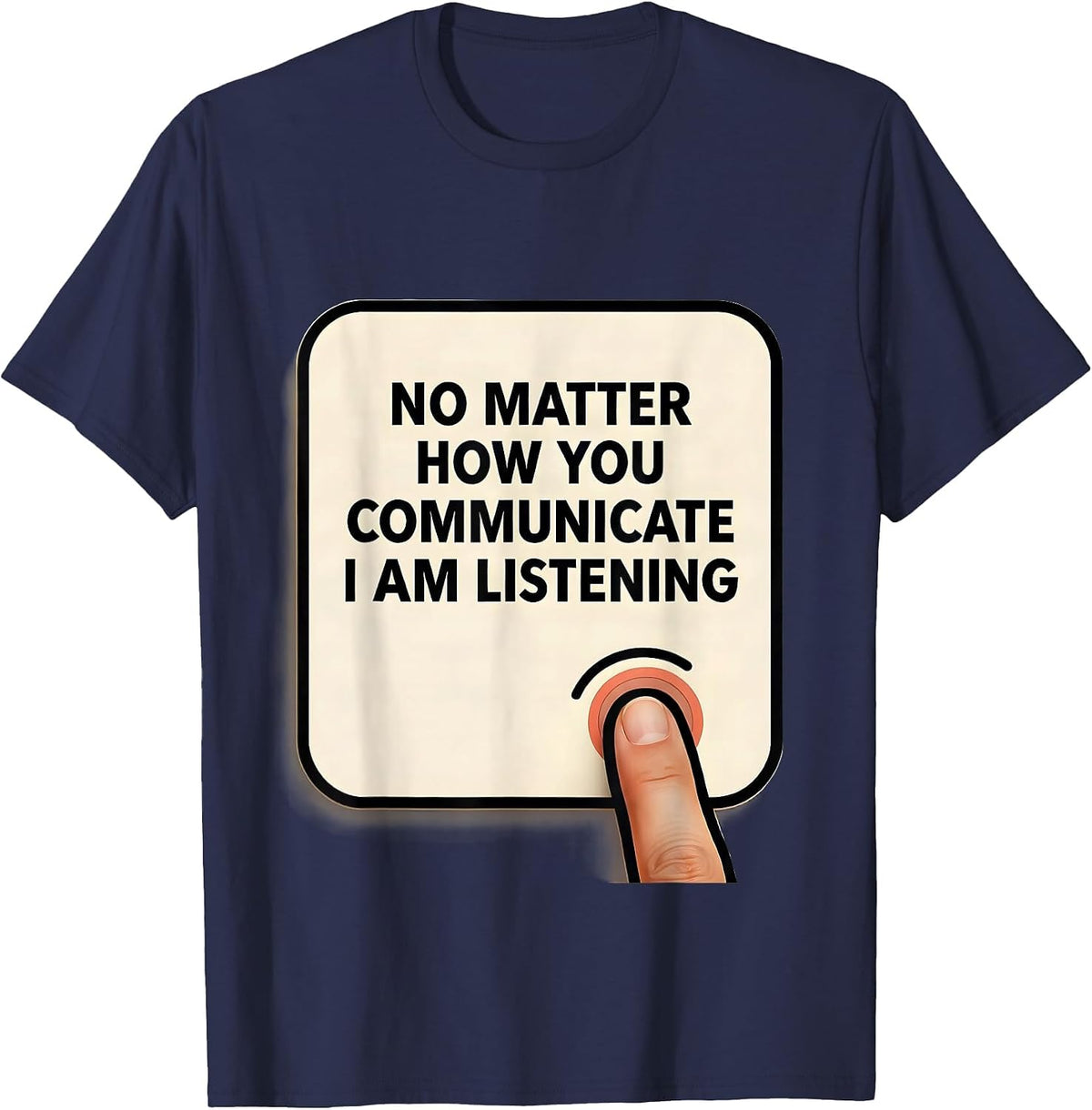Men's No Matter How You Communicate, I Am Listening AAC SLP T-Shirt - Navy Blue