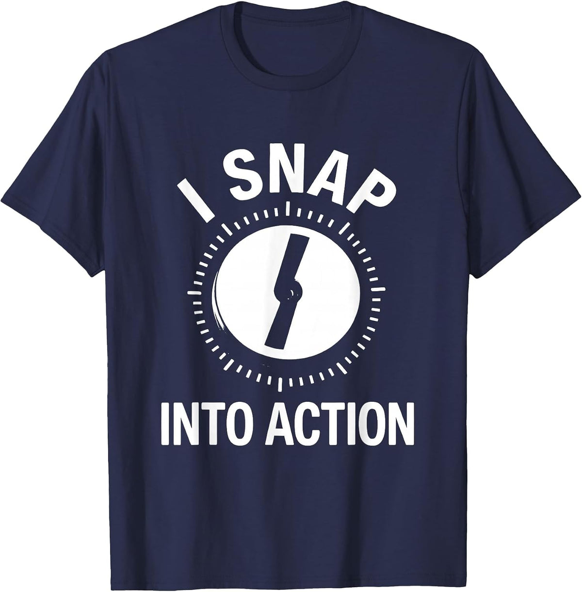 I Snap Into Action Funny Photographer Gift Camera Humor T-Shirt - Navy Blue