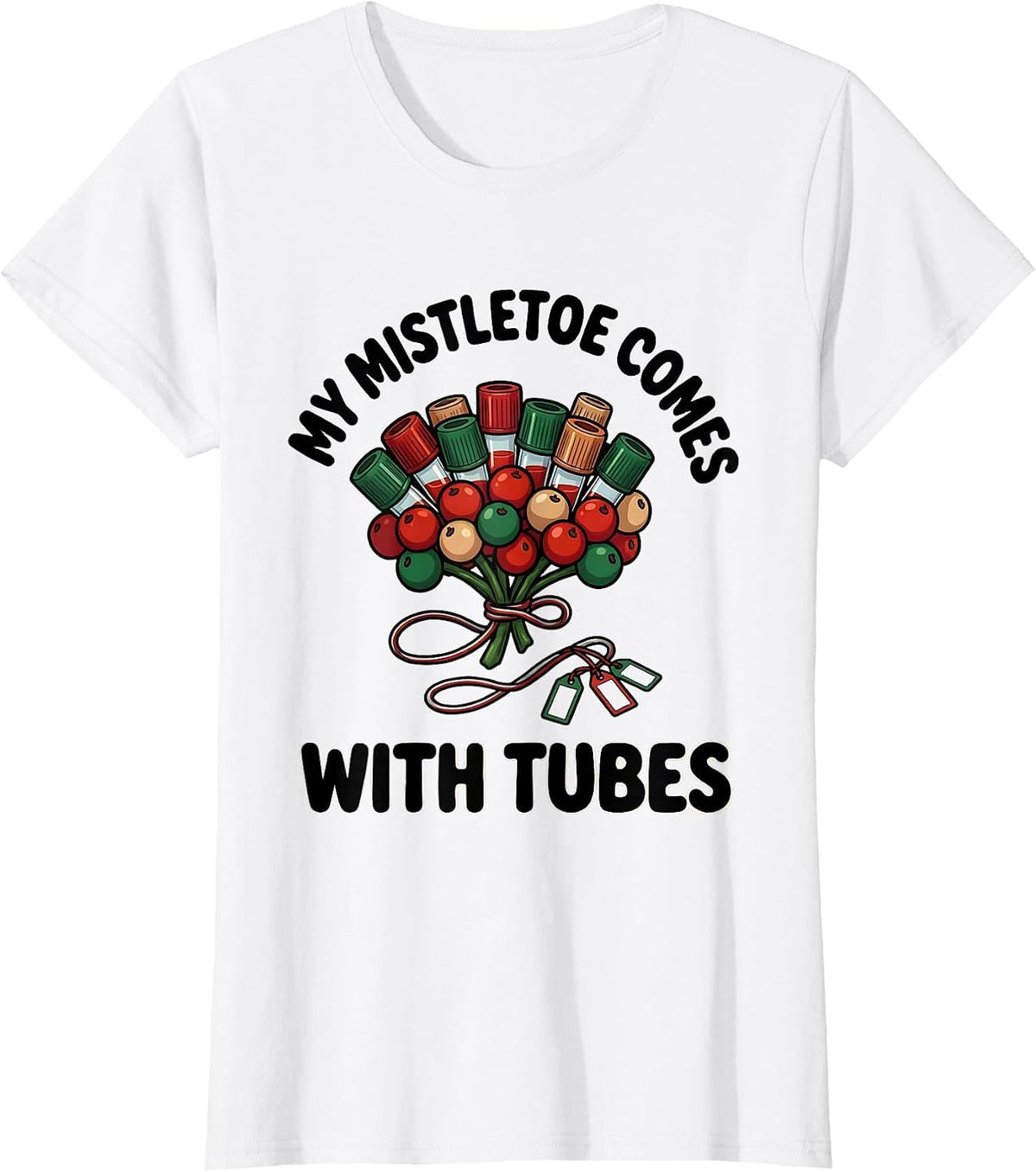 My Mistletoe Comes With Tubes Funny Phlebotomist Holiday T-Shirt - White