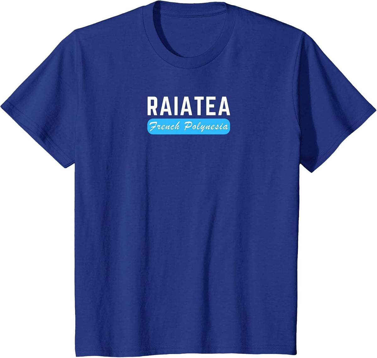 Raiatea, French Polynesia - Travel and Vacation Fun T-Shirt - Royal Blue