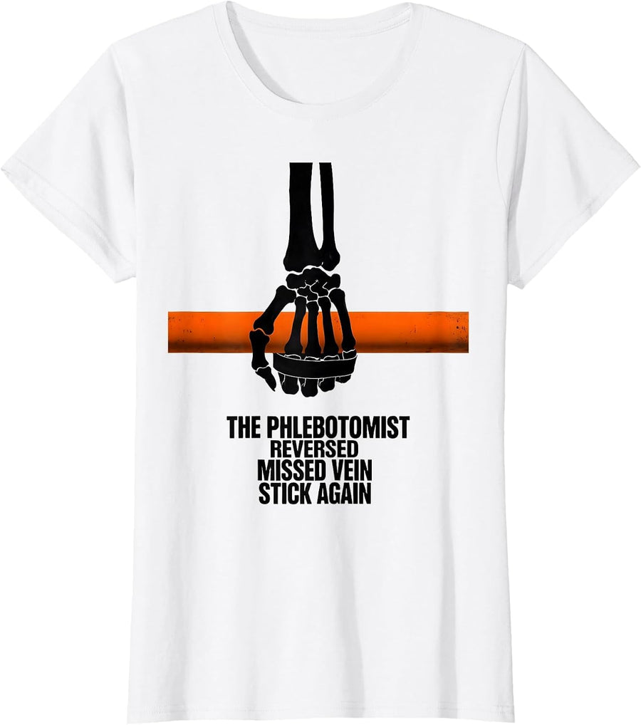 Women's The Phlebotomist, Reversed: Missed Vein, Stick Again Funny T-Shirt - White